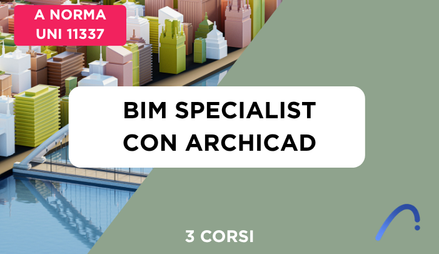Anteprima di Corso BIM Specialist con Archicad + Simulazione Esame