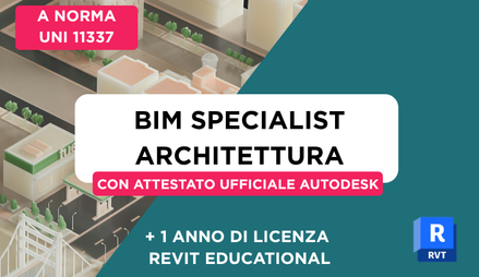 Anteprima di Corso BIM Specialist Architettura + Simulazione Esame + Attestato Ufficiale Autodesk + 1 Anno di Licenza Revit Educational