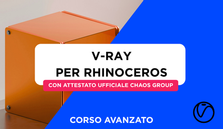 Anteprima di Corso V-Ray per Rhinoceros Avanzato + Attestato Ufficiale Chaos Groups