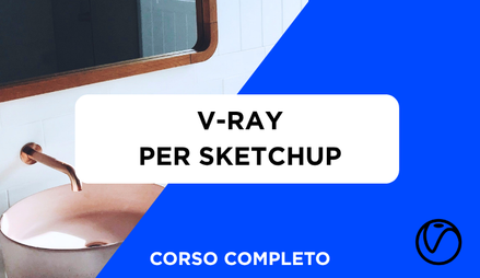 Anteprima di Corso V-Ray per SketchUp