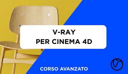 Anteprima di Corso V-Ray per Cinema 4D Avanzato