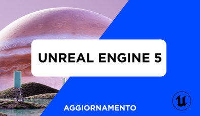 Anteprima di Corso Unreal Engine 5 - Aggiornamento