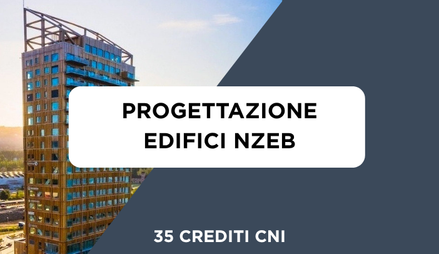 Anteprima di Corso Progettazione Edifici Alta Efficienza Energetica (NZEB) + 35 Crediti Formativi per il CNI