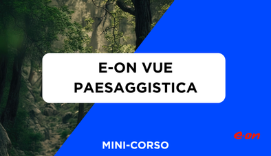 Anteprima di Mini-Corso Paesaggistica con E-on Vue