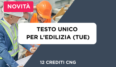 Anteprima di Guida Pratica al Testo Unico per l'Edilizia (TUE) + 12 Crediti Formativi per il CNG