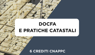 Anteprima di Corso DOCFA e Pratiche Catastali + 6 Crediti Formativi per il CNAPPC