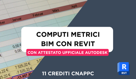 Anteprima di Corso Computi Metrici BIM in Revit + 11 Crediti Formativi per il CNAPPC + Attestato Ufficiale Autodesk