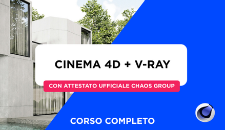 Anteprima di Corso Cinema 4D + V-Ray + Attestato Ufficiale Chaos Group