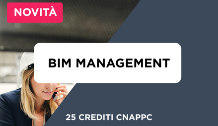 Anteprima di Corso BIM Management Completo a Norma UNI 11337 + 25 Crediti Formativi per il CNAPPC