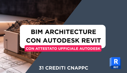 Anteprima di Corso Revit BIM Architecture + 30 Crediti Formativi per il CNAPPC + Attestato Ufficiale Autodesk