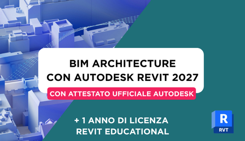 Anteprima di Corso Revit BIM Architecture 2027 + Attestato Ufficiale Autodesk + 1 Anno di Licenza Revit Educational