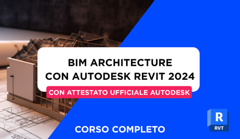 Anteprima di Corso Revit BIM Architecture 2024 Online + Attestato Ufficiale Autodesk