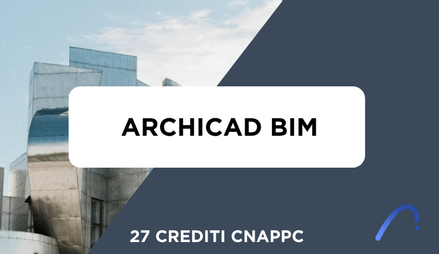 Anteprima di Corso BIM con Archicad 28 Completo + 27 Crediti Formativi per il CNAPPC