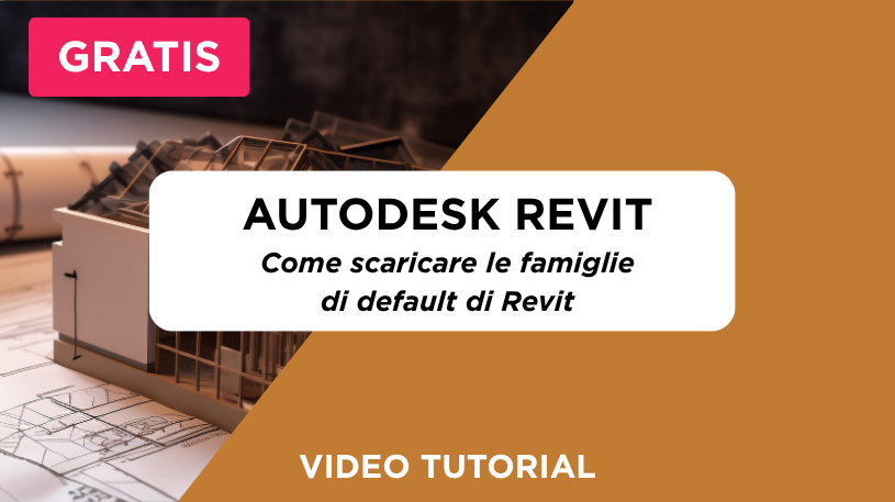Anteprima di Video Tutorial Revit - Come Scaricare le Famiglie di Default di Revit