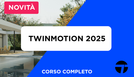 Anteprima di Corso Twinmotion 2025 Completo