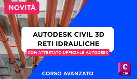 Anteprima di Corso Civil 3D Avanzato - Progettazione Idraulica + Attestato Ufficiale Autodesk
