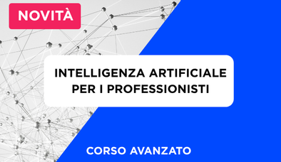 Anteprima di Corso Intelligenza Artificiale per Professionisti e Studi - Avanzato